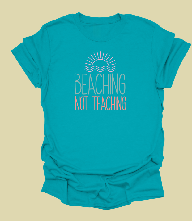 Beaching Not Teaching T-Shirt