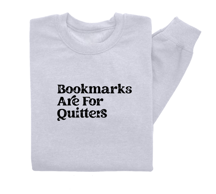 Bookmarks Are For Quitters Crewneck Sweater