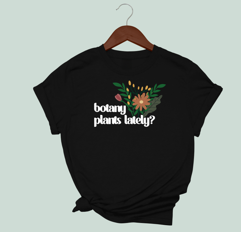 Botany Plants Lately T-Shirt