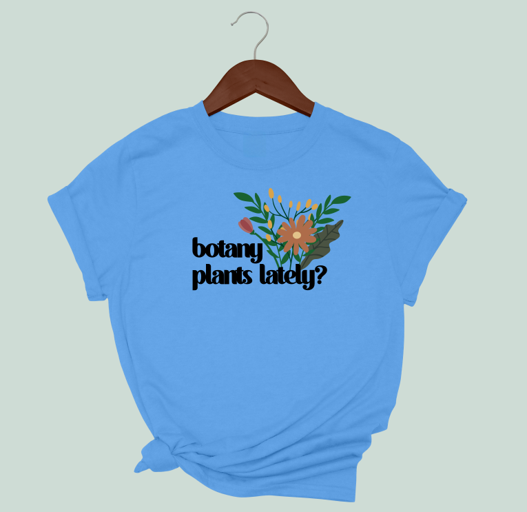 Botany Plants Lately T-Shirt