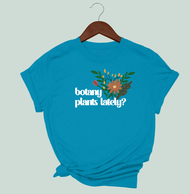 Botany Plants Lately T-Shirt