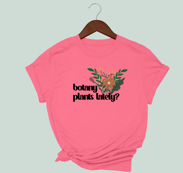 Botany Plants Lately T-Shirt