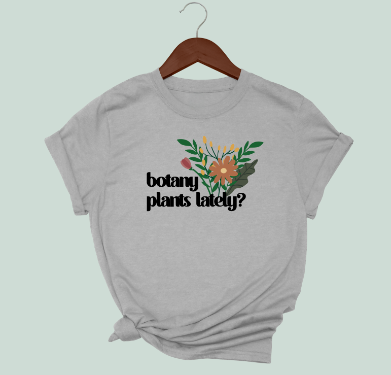 Botany Plants Lately T-Shirt