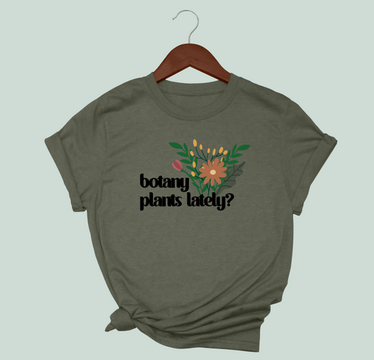 Botany Plants Lately T-Shirt