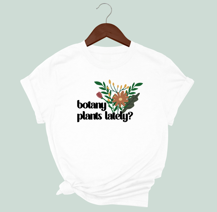 Botany Plants Lately T-Shirt