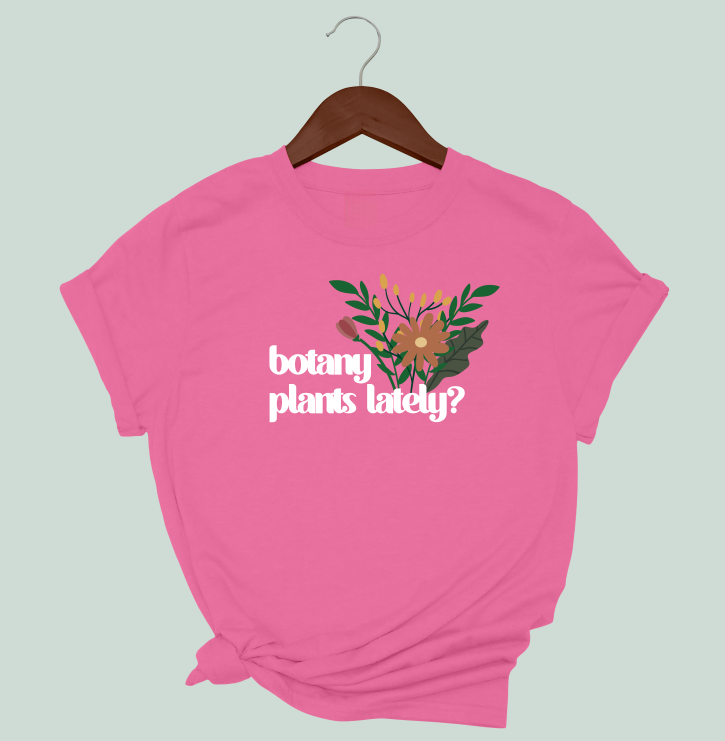 Botany Plants Lately T-Shirt