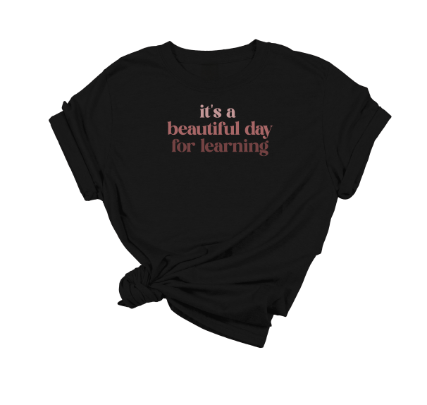 It's A Beautiful Day For Learning T-Shirt