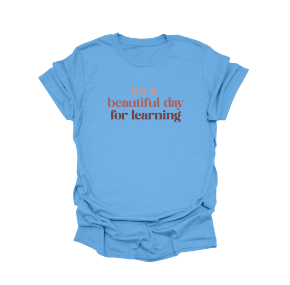 It's A Beautiful Day For Learning T-Shirt