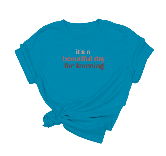 It's A Beautiful Day For Learning T-Shirt