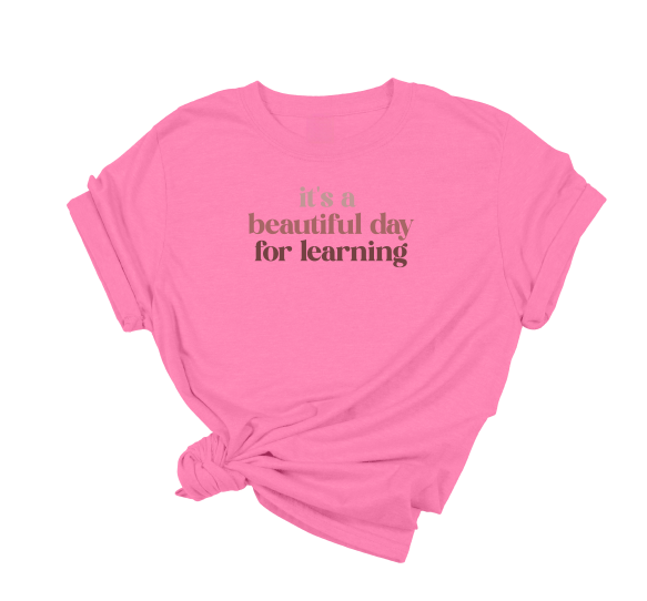 It's A Beautiful Day For Learning T-Shirt
