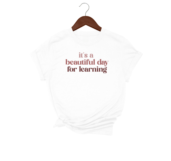 It's A Beautiful Day For Learning T-Shirt