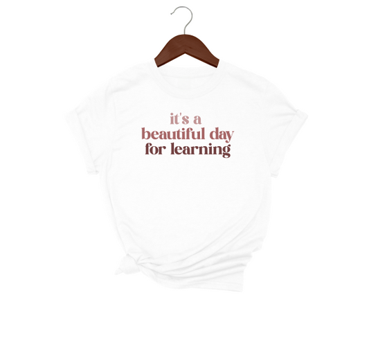 It's A Beautiful Day For Learning T-Shirt