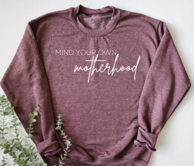 Mind Your Own Motherhood