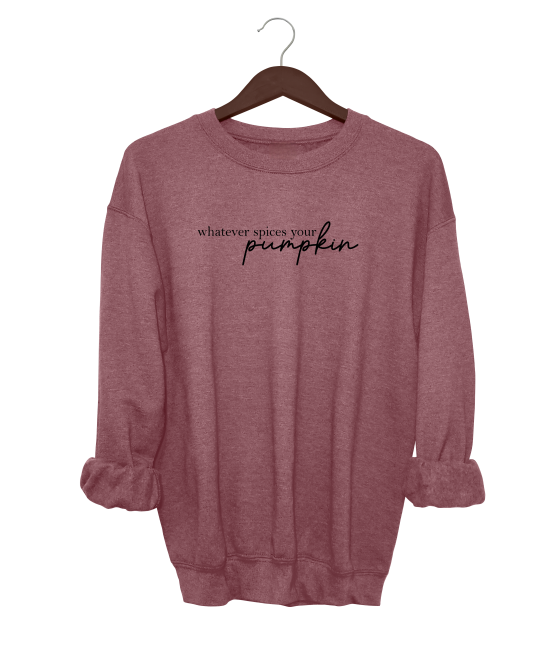 Whatever Spices Your Pumpkin Crewneck Sweater