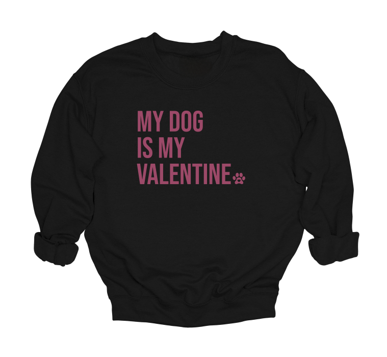 My Dog Is My Valentine Crewneck Sweater