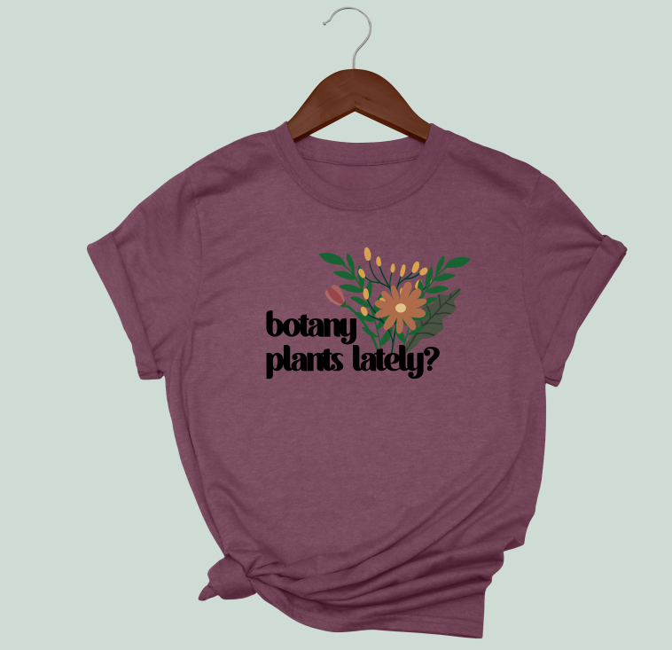 Botany Plants Lately T-Shirt