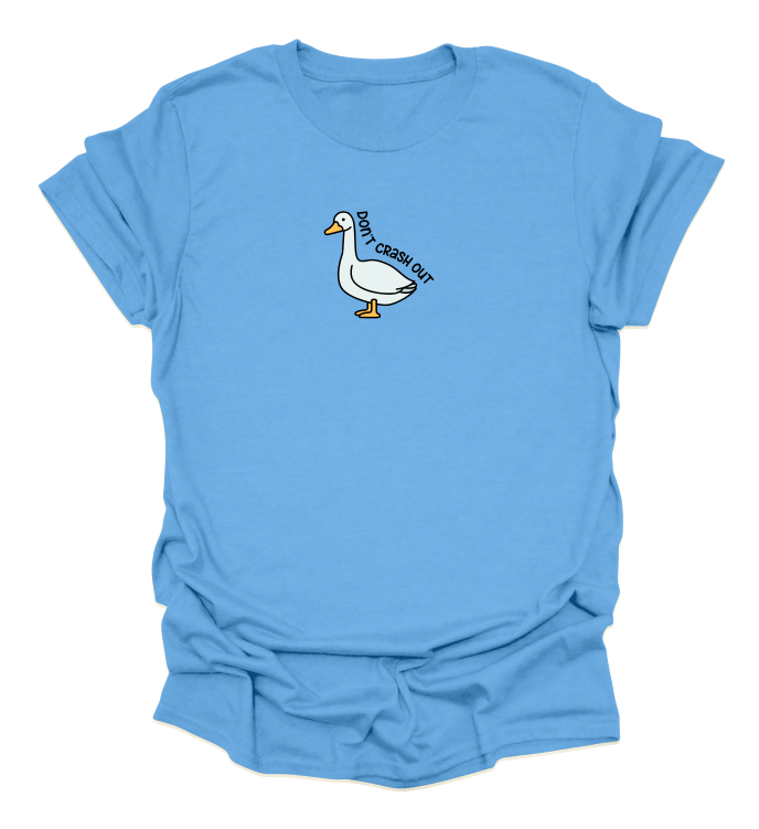 Don't Crash Out T-Shirt