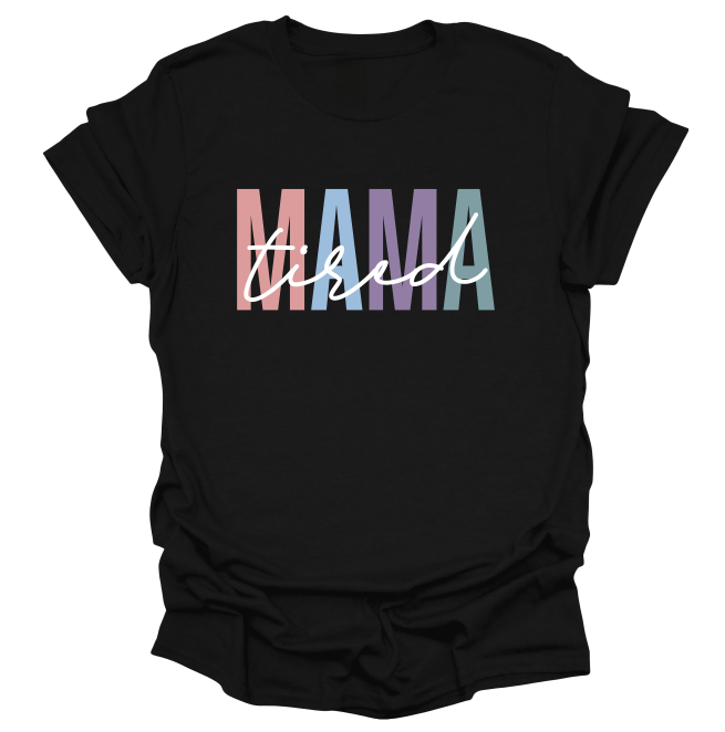 Tired Mama T-Shirt
