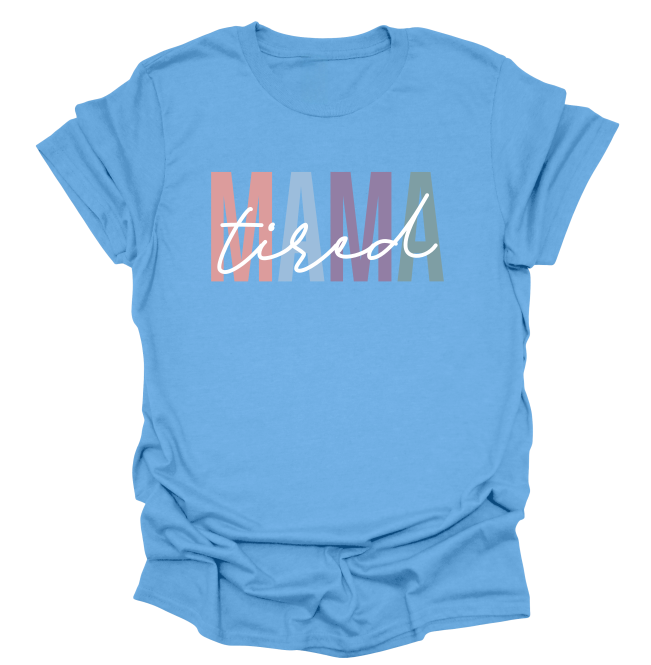Tired Mama T-Shirt