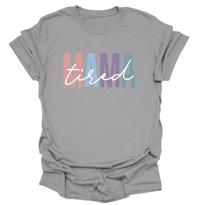 Tired Mama T-Shirt