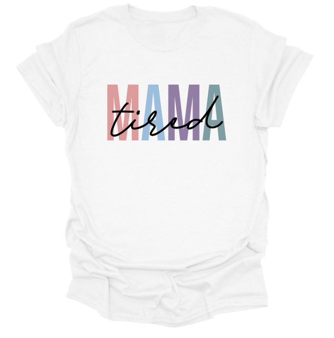 Tired Mama T-Shirt
