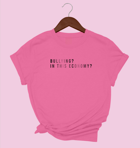 Bullying In This Economy T-Shirt
