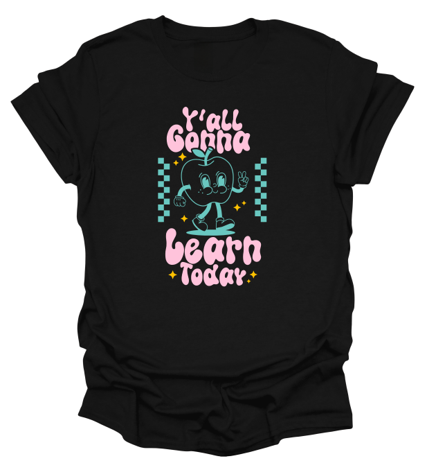 Y'all Gonna Learn Today T-Shirt