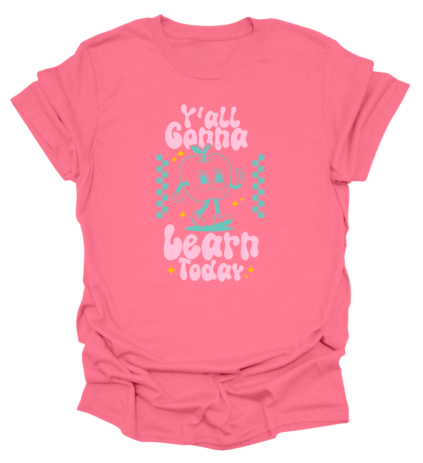 Y'all Gonna Learn Today T-Shirt