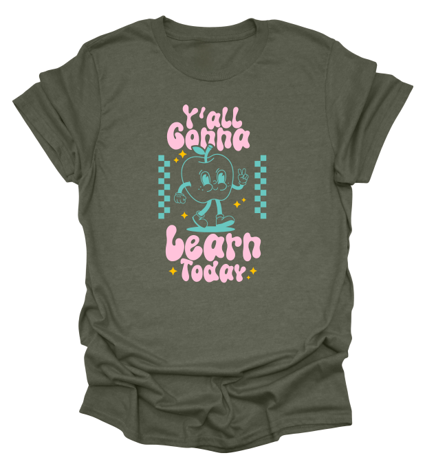 Y'all Gonna Learn Today T-Shirt