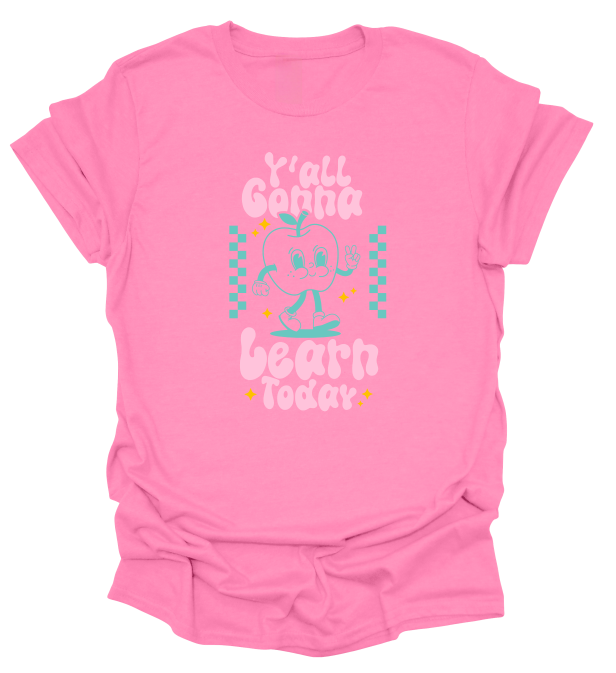 Y'all Gonna Learn Today T-Shirt
