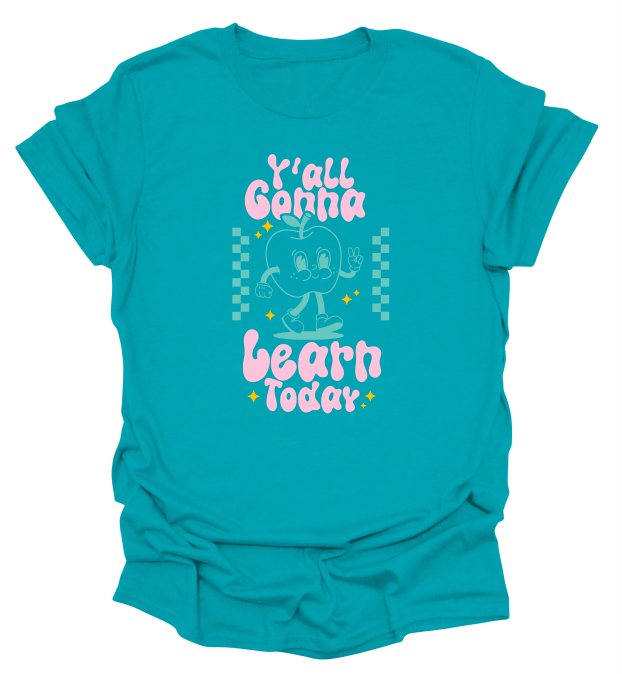 Y'all Gonna Learn Today T-Shirt