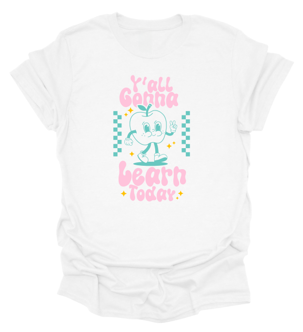 Y'all Gonna Learn Today T-Shirt
