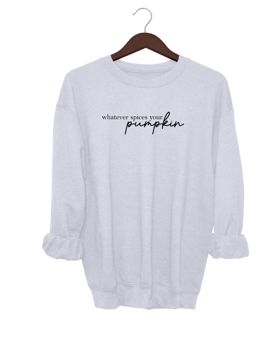 Whatever Spices Your Pumpkin Crewneck Sweater