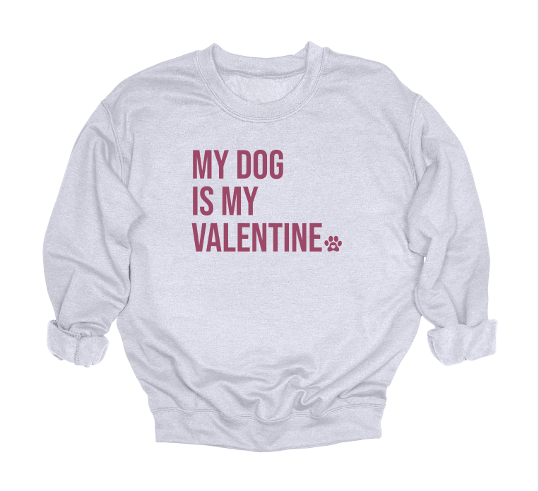 My Dog Is My Valentine Crewneck Sweater