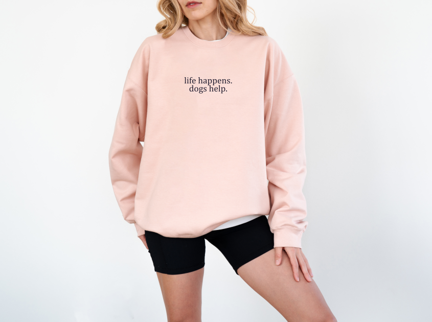 Life Happens, Dogs Help Crewneck Sweater