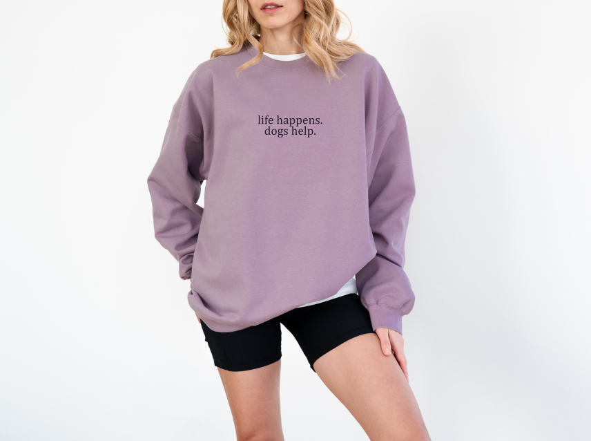 Life Happens, Dogs Help Crewneck Sweater