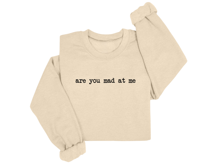 Are You Mad At Me Crewneck Sweater