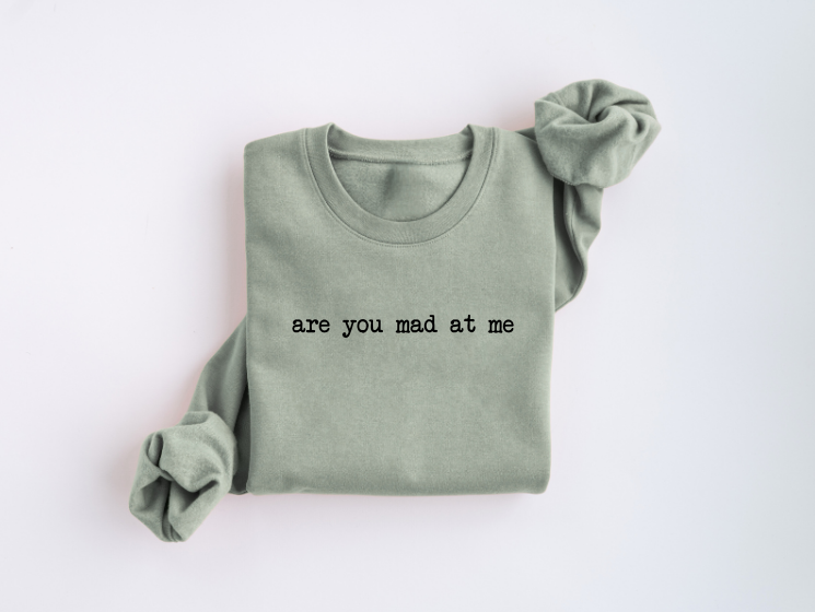 Are You Mad At Me Crewneck Sweater