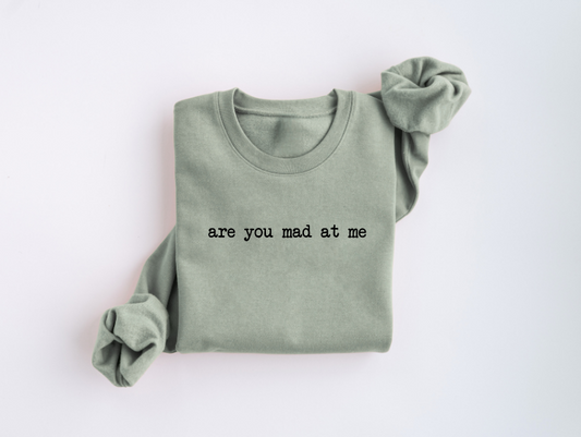 Are You Mad At Me Crewneck Sweater