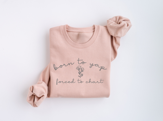 Born To Yap Forced To Chart Crewneck Sweater