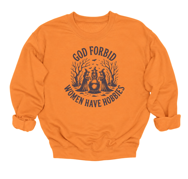God Forbid Women Have Hobbies Crewneck Sweater
