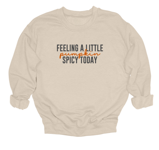 Feeling A Little Pumpkin Spicy Today Crewneck Sweater
