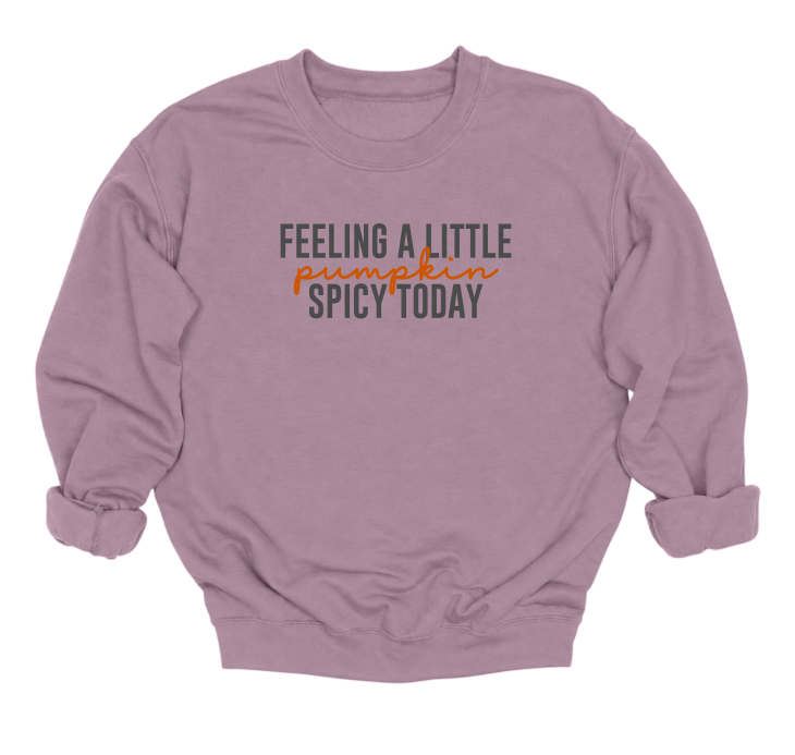 Feeling A Little Pumpkin Spicy Today Crewneck Sweater
